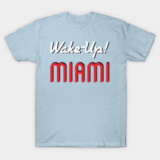 Wake Up Miami T-Shirt